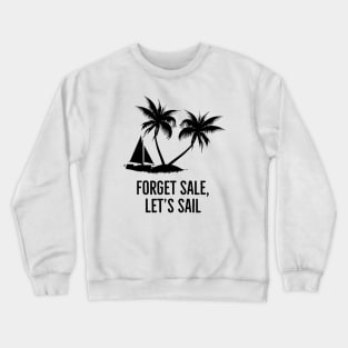 Forget sale, let's sail! Crewneck Sweatshirt